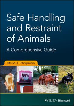 Читать Safe Handling and Restraint of Animals. A Comprehensive Guide - Stella J. Chapman