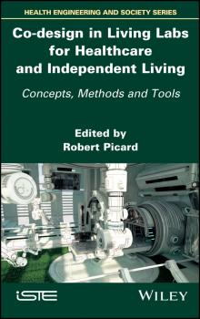 Читать Co-design in Living Labs for Healthcare and Independent Living. Concepts, Methods and Tools - Robert  Picard