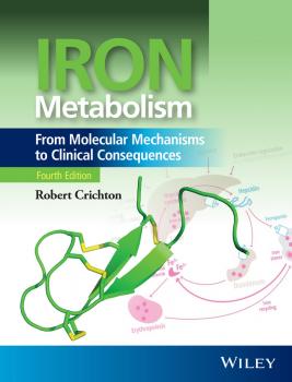 Читать Iron Metabolism. From Molecular Mechanisms to Clinical Consequences - Robert  Crichton
