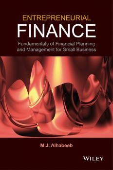 Читать Entrepreneurial Finance. Fundamentals of Financial Planning and Management for Small Business - M. J. Alhabeeb