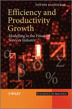 Читать Efficiency and Productivity Growth. Modelling in the Financial Services Industry - Fotios  Pasiouras