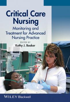 Читать Critical Care Nursing. Monitoring and Treatment for Advanced Nursing Practice - Kathy Booker J.