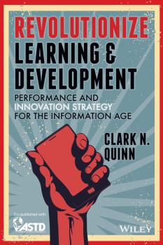 Читать Revolutionize Learning & Development. Performance and Innovation Strategy for the Information Age - Clark Quinn N.