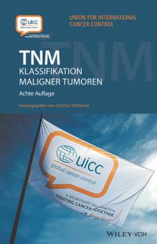 Читать TNM. Klassifikation maligner Tumoren - Christian  Wittekind