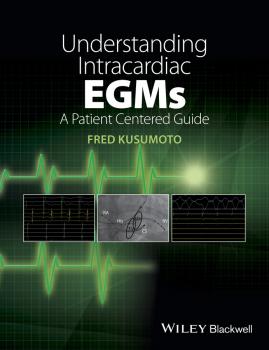 Читать Understanding Intracardiac EGMs. A Patient Centered Guide - Fred Kusumoto M.