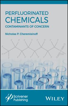 Читать Perfluorinated Chemicals (PFCs). Contaminants of Concern - Nicholas Cheremisinoff P.