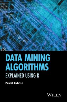 Читать Data Mining Algorithms. Explained Using R - Pawel  Cichosz