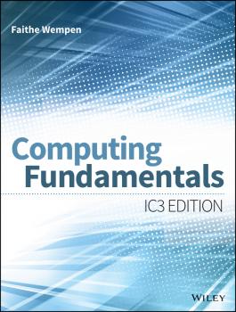Читать Computing Fundamentals. IC3 Edition - Faithe  Wempen
