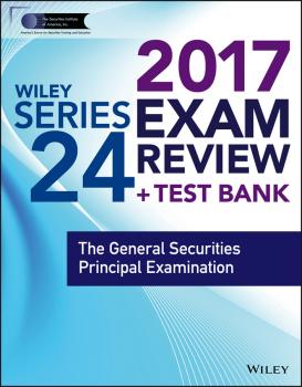 Читать Wiley FINRA Series 24 Exam Review 2017. The General Securities Principal Examination - Wiley