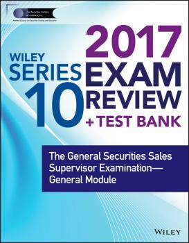 Читать Wiley FINRA Series 10 Exam Review 2017. The General Securities Sales Supervisor Examination -- General Module - Wiley