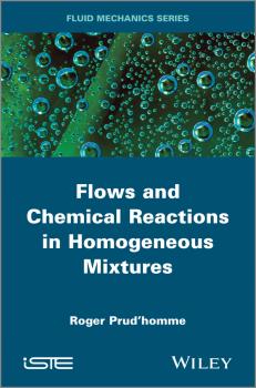 Читать Flows and Chemical Reactions in Homogeneous Mixtures - Roger  Prud'homme