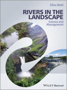Читать Rivers in the Landscape. Science and Management - Ellen  Wohl
