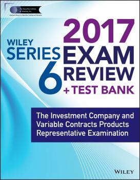 Читать Wiley FINRA Series 6 Exam Review 2017. The Investment Company and Variable Contracts Products Representative Examination - Wiley