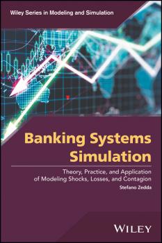 Читать Banking Systems Simulation. Theory, Practice, and Application of Modeling Shocks, Losses, and Contagion - Stefano  Zedda