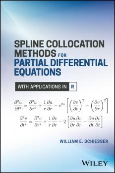 Читать Spline Collocation Methods for Partial Differential Equations. With Applications in R - William Schiesser E.