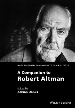 Читать A Companion to Robert Altman - Adrian  Danks