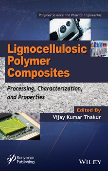Читать Lignocellulosic Polymer Composites. Processing, Characterization, and Properties - Vijay Thakur Kumar