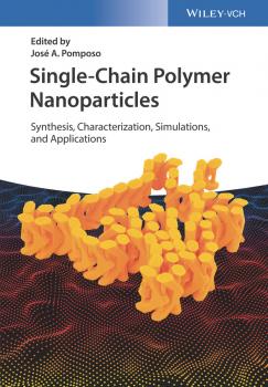 Читать Single-Chain Polymer Nanoparticles. Synthesis, Characterization, Simulations, and Applications - José Pomposo A.