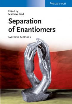 Читать Separation of Enantiomers. Synthetic Methods - Matthew Todd H.