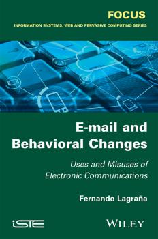 Читать E-mail and Behavioral Changes. Uses and Misuses of Electronic Communications - Fernando  Lagrana