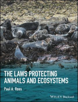 Читать The Laws Protecting Animals and Ecosystems - Paul Rees A.