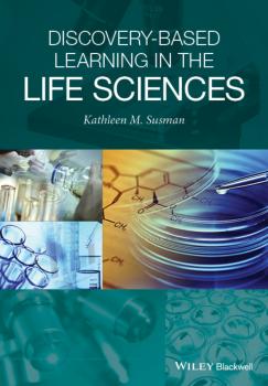 Читать Discovery-Based Learning in the Life Sciences - Kathleen Susman M.