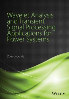 Читать Wavelet Analysis and Transient Signal Processing Applications for Power Systems - Zhengyou  He