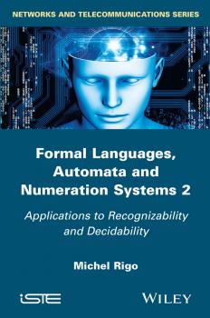 Читать Formal Languages, Automata and Numeration Systems, Volume 2 - Michel  Rigo