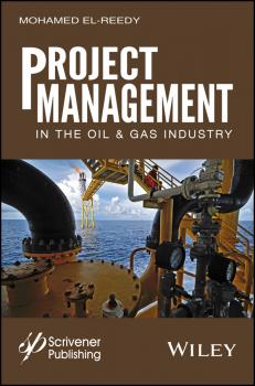 Читать Project Management in the Oil and Gas Industry - Mohamed El-Reedy A.