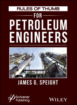 Читать Rules of Thumb for Petroleum Engineers - James Speight G.