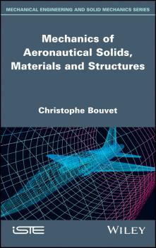 Читать Mechanics of Aeronautical Solids, Materials and Structures - Christophe  Bouvet