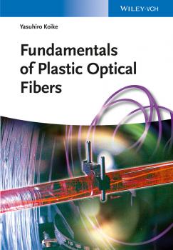 Читать Fundamentals of Plastic Optical Fibers - Yasuhiro  Koike