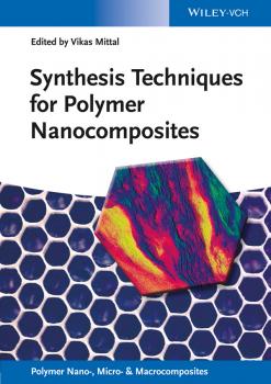 Читать Synthesis Techniques for Polymer Nanocomposites - Vikas  Mittal