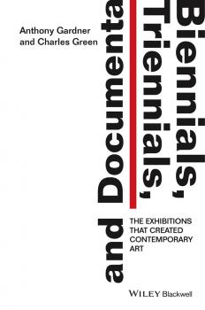 Читать Biennials, Triennials, and Documenta. The Exhibitions that Created Contemporary Art - Charles  Green