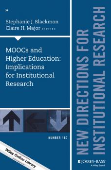 Читать MOOCs and Higher Education: Implications for Institutional Research. New Directions for Institutional Research, Number 167 - Stephanie Blackmon J.