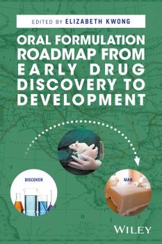 Читать Oral Formulation Roadmap from Early Drug Discovery to Development - Elizabeth  Kwong
