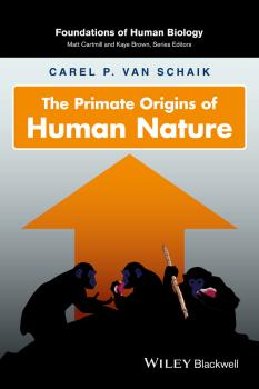 Читать The Primate Origins of Human Nature - Carel P. Van Schaik
