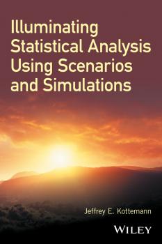 Читать Illuminating Statistical Analysis Using Scenarios and Simulations - Jeffrey Kottemann E.