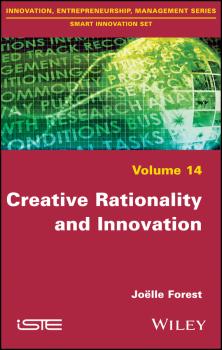 Читать Creative Rationality and Innovation - Joëlle Forest