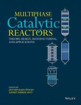 Читать Multiphase Catalytic Reactors. Theory, Design, Manufacturing, and Applications - Ahmet Avci Kerim