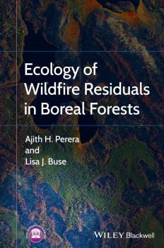 Читать Ecology of Wildfire Residuals in Boreal Forests - Ajith  Perera