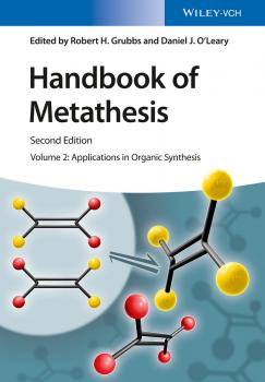 Читать Handbook of Metathesis, Volume 2. Applications in Organic Synthesis - Robert Grubbs H.