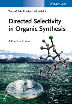 Читать Directed Selectivity in Organic Synthesis. A Practical Guide - Tanja  Gaich