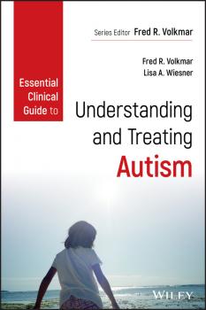 Читать Essential Clinical Guide to Understanding and Treating Autism - Fred Volkmar R.