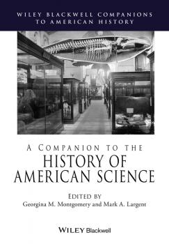 Читать A Companion to the History of American Science - Mark Largent A.