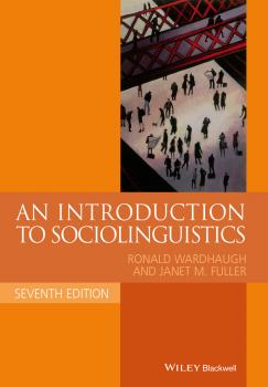 Читать An Introduction to Sociolinguistics - Ronald  Wardhaugh