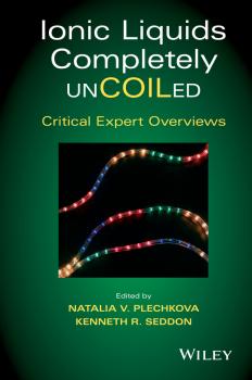 Читать Ionic Liquids Completely UnCOILed. Critical Expert Overviews - Natalia Plechkova V.