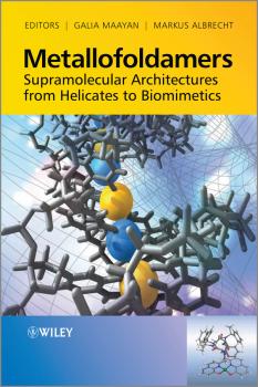 Читать Metallofoldamers. Supramolecular Architectures from Helicates to Biomimetics - Galia  Maayan