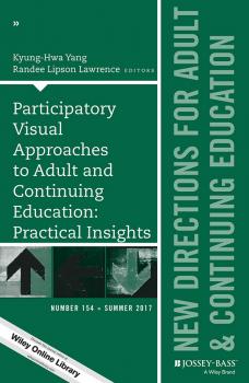Читать Participatory Visual Approaches to Adult and Continuing Education: Practical Insights. New Directions for Adult and Continuing Education, Number 154 - Kyung-Hwa  Yang