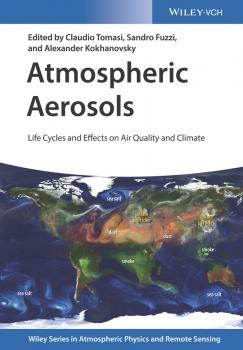 Читать Atmospheric Aerosols. Life Cycles and Effects on Air Quality and Climate - Alexander  Kokhanovsky